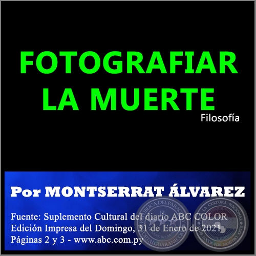 FOTOGRAFIAR LA MUERTE - Por MONTSERRAT ÁLVAREZ - Domingo, 31 de Enero de 2021